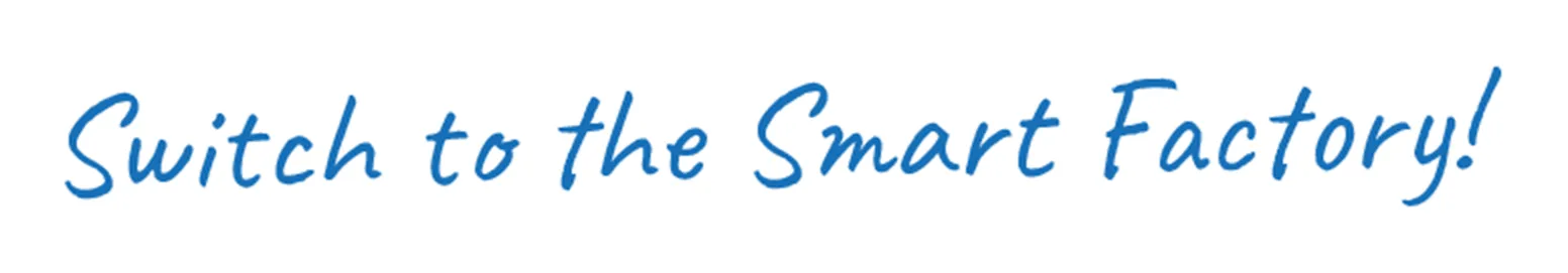 Switch to the Smart Factory!